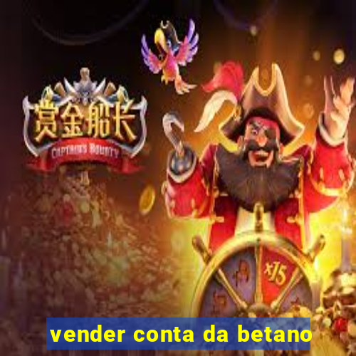 vender conta da betano